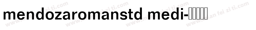 mendozaromanstd medi字体转换